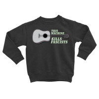 This Machine Kills Fascists Toddler Sweatshirt | Artistshot