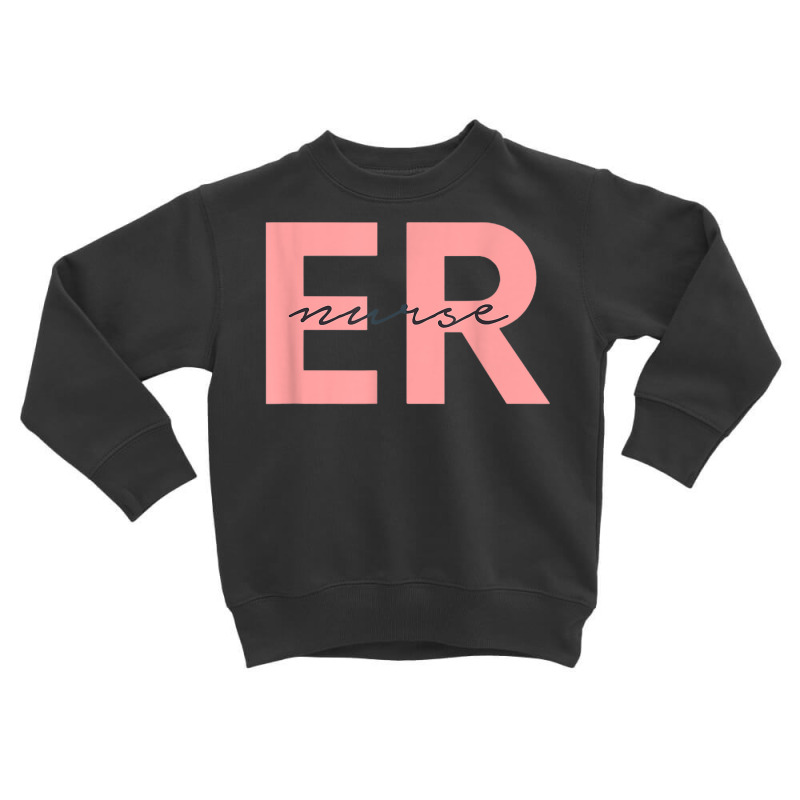 Er Nurse Emergency Room Registered Nurse T Shirt Toddler Sweatshirt | Artistshot