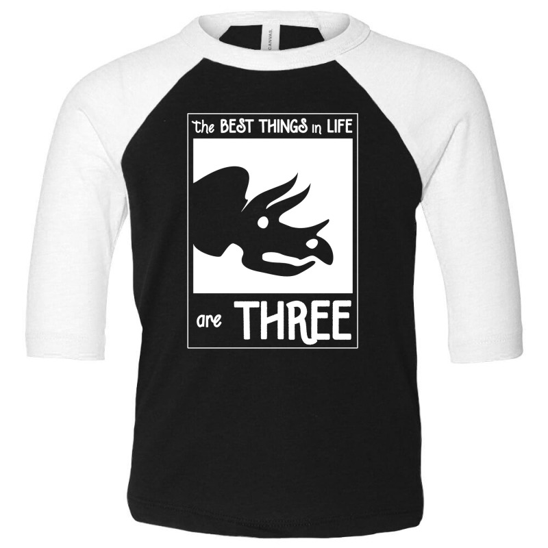 The Best Things In Life Are Three Toddler 3/4 Sleeve Tee by michaelnaher | Artistshot