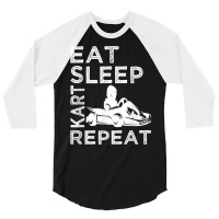 Go Kart Cart Racer Gokart Racing Eat Sleep Kart Repeat T Shirt 3/4 Sleeve Shirt | Artistshot