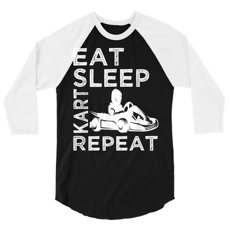 Go Kart Cart Racer Gokart Racing Eat Sleep Kart Repeat T Shirt 3/4 Sleeve Shirt by emaliekrein | Artistshot