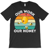 Bee Vegan T  Shirt Our Work Our Honey Bee Vegan Plantbased Funny Novel T-shirt | Artistshot