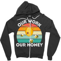 Bee Vegan T  Shirt Our Work Our Honey Bee Vegan Plantbased Funny Novel Zipper Hoodie | Artistshot