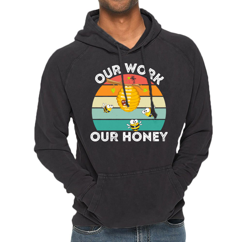 Bee Vegan T  Shirt Our Work Our Honey Bee Vegan Plantbased Funny Novel Vintage Hoodie | Artistshot