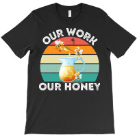 Bee Vegan T  Shirt Our Work Our Honey Bee Vegan Plantbased Funny Novel T-shirt | Artistshot