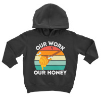 Bee Vegan T  Shirt Our Work Our Honey Bee Vegan Plantbased Funny Novel Toddler Hoodie | Artistshot