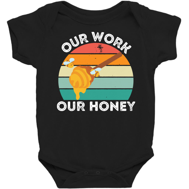 Bee Vegan T  Shirt Our Work Our Honey Bee Vegan Plantbased Funny Novel Baby Bodysuit | Artistshot