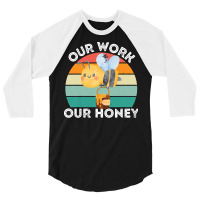 Bee Vegan T  Shirt Our Work Our Honey Bee Vegan Plantbased Funny Novel 3/4 Sleeve Shirt | Artistshot