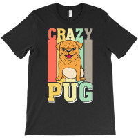 Crazy Pug Lady T  Shirtcrazy Pug Lady Funny Gift Idea For Pug Lovers D T-shirt | Artistshot