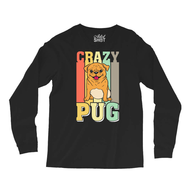 Crazy Pug Lady T  Shirtcrazy Pug Lady Funny Gift Idea For Pug Lovers D Long Sleeve Shirts | Artistshot