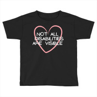 Not All Disabilities Are Visible, Neurodiversity T Shirt Toddler T-shirt | Artistshot