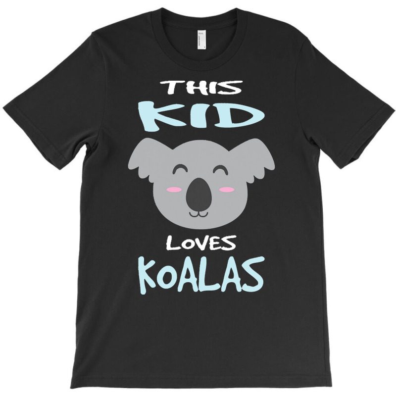 Koala T  Shirt This Kid Loves Koalas I Kids I Toddler Koala T  Shirt T-shirt | Artistshot