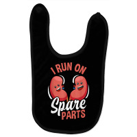 I Run On Spare Parts Funny Kidney Donation Donors Transplant T Shirt Baby Bibs | Artistshot