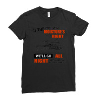 If The Moisture's Right [tw] Ladies Fitted T-shirt | Artistshot