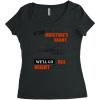 If The Moisture's Right [tw] Women's Triblend Scoop T-shirt | Artistshot