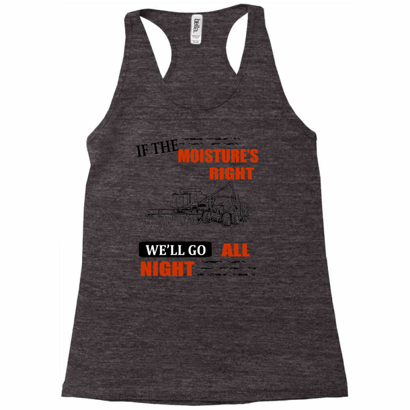 If The Moisture's Right [tw] Racerback Tank by ridomaga | Artistshot