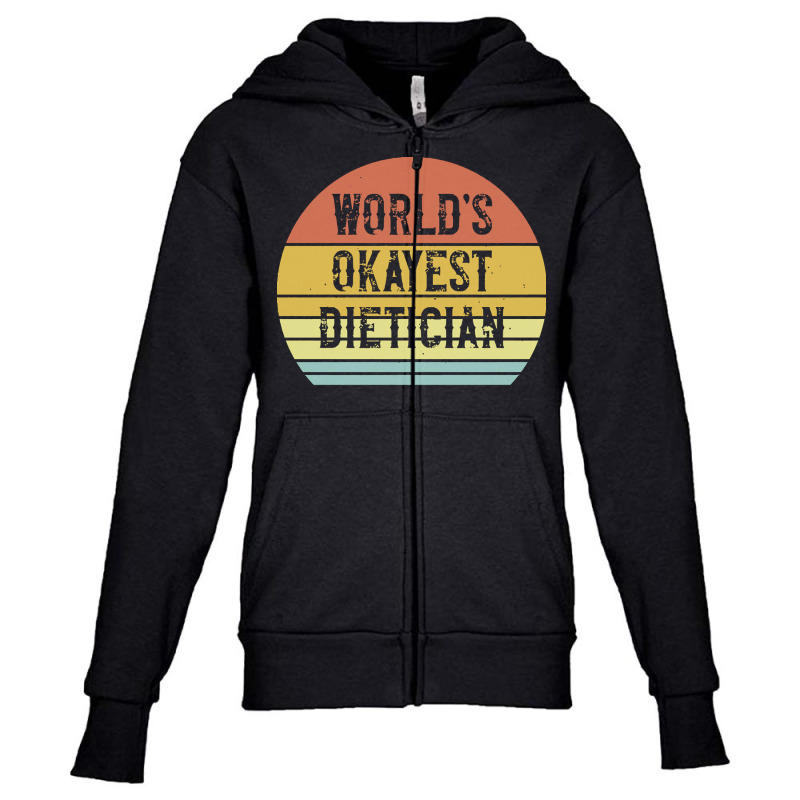 Dietician T  Shirt World's Okayest Dietician T  Shirt Youth Zipper Hoodie by shanie31601 | Artistshot