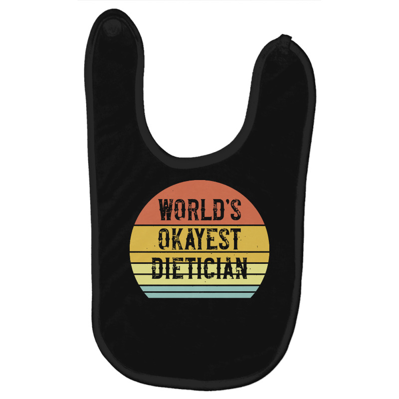 Dietician T  Shirt World's Okayest Dietician T  Shirt Baby Bibs by shanie31601 | Artistshot