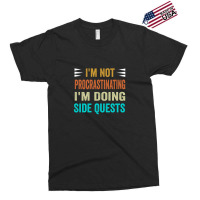 I'm Not Procrastinating... I'm Doing Side Quests Exclusive T-shirt | Artistshot