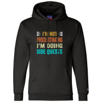 I'm Not Procrastinating... I'm Doing Side Quests Champion Hoodie | Artistshot