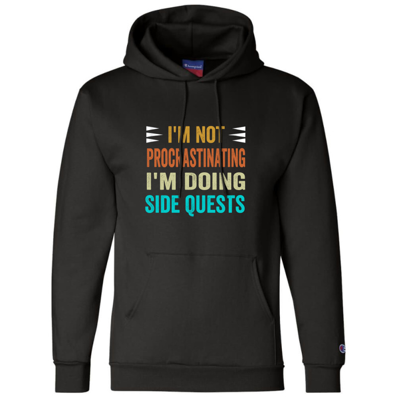 I'm Not Procrastinating... I'm Doing Side Quests Champion Hoodie | Artistshot