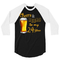Cheers And Beers To  My 24 Years 3/4 Sleeve Shirt | Artistshot