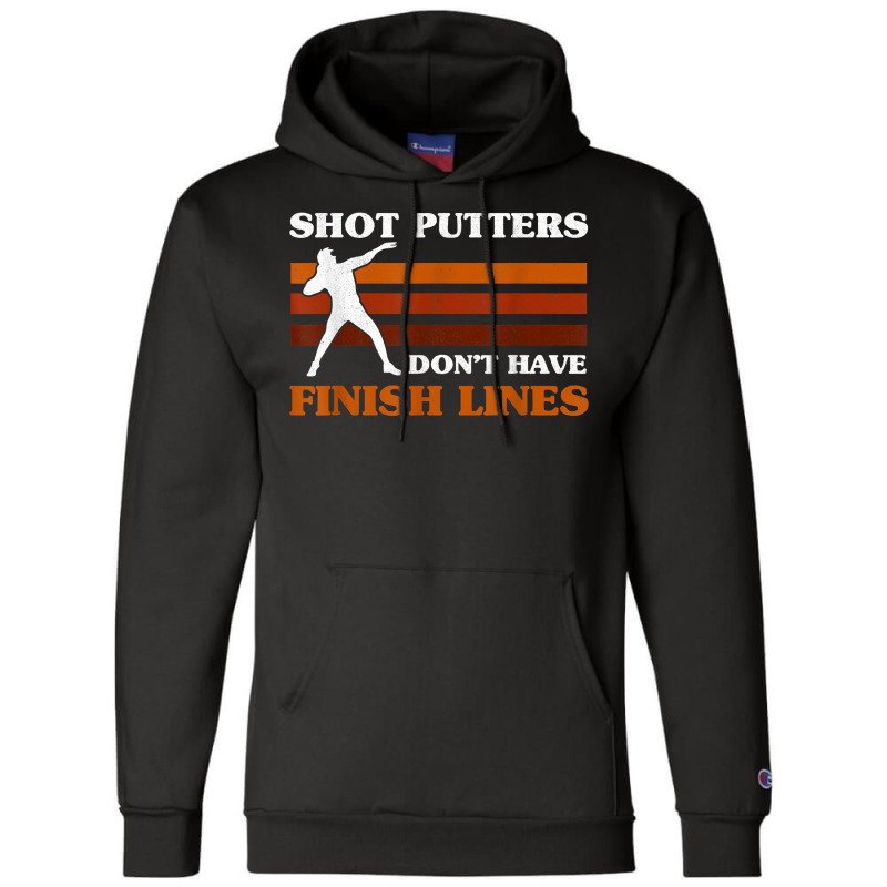 Track And Field Shot Putters Dont Have Finish Lines Shot Put T Shirt Champion Hoodie by emaliekrein | Artistshot