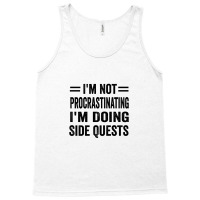 I'm Not Procrastinating... I'm Doing Side Quests Tank Top | Artistshot