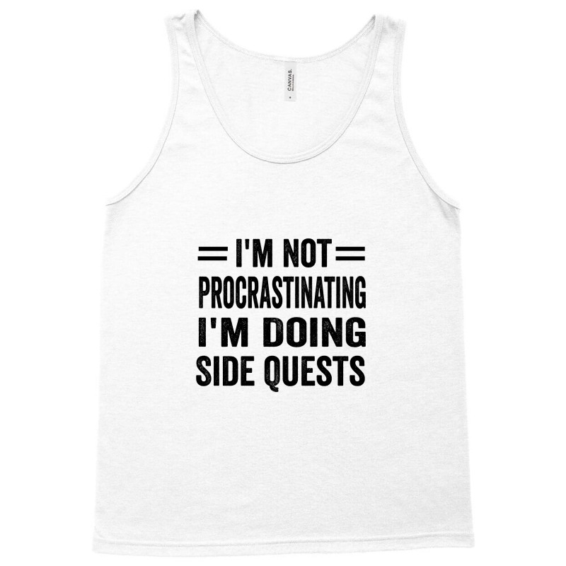 I'm Not Procrastinating... I'm Doing Side Quests Tank Top | Artistshot