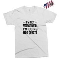 I'm Not Procrastinating... I'm Doing Side Quests Exclusive T-shirt | Artistshot