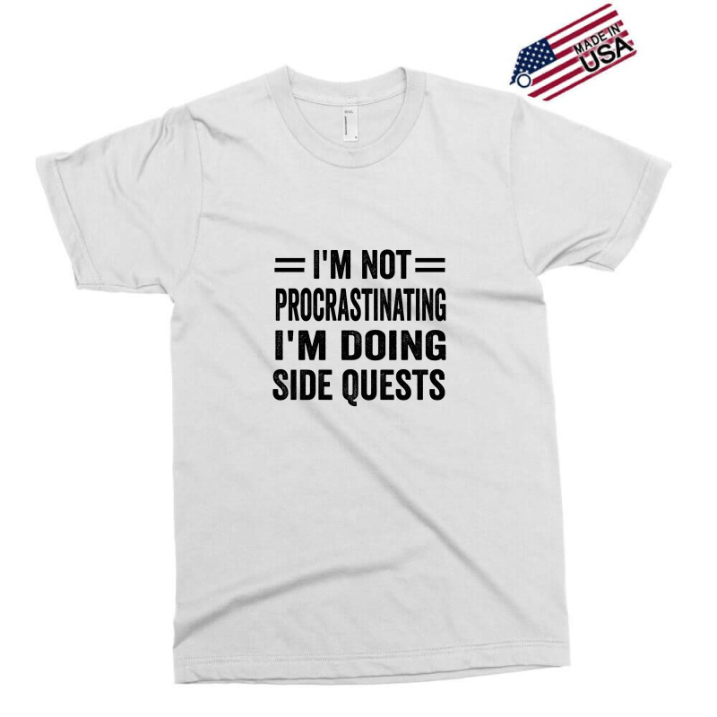 I'm Not Procrastinating... I'm Doing Side Quests Exclusive T-shirt | Artistshot