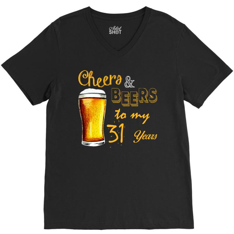 Cheers And Beers To  My 31 Years V-neck Tee | Artistshot