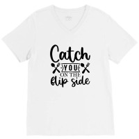 Catch You On The Flip Side 01 V-neck Tee | Artistshot