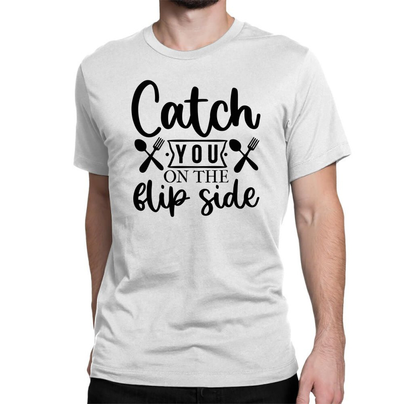 Catch You On The Flip Side 01 Classic T-shirt | Artistshot