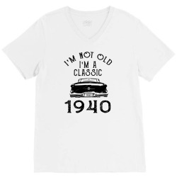 i'm not old i'm a classic 1940 V-Neck Tee | Artistshot