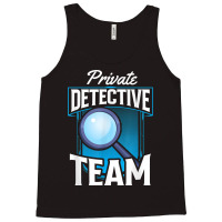 Private Detective Team Spy Investigator Investigation T Shirt Tank Top | Artistshot