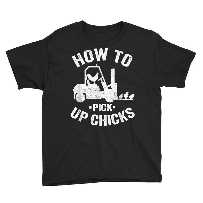 How To Pick Up Chicks Funny Forklift Truck Operator Jokes T Shirt Youth Tee by keishawnredner | Artistshot