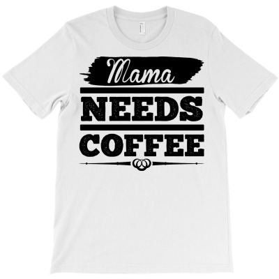 Mama Needs A Coffee T-shirt Designed By Alonedark