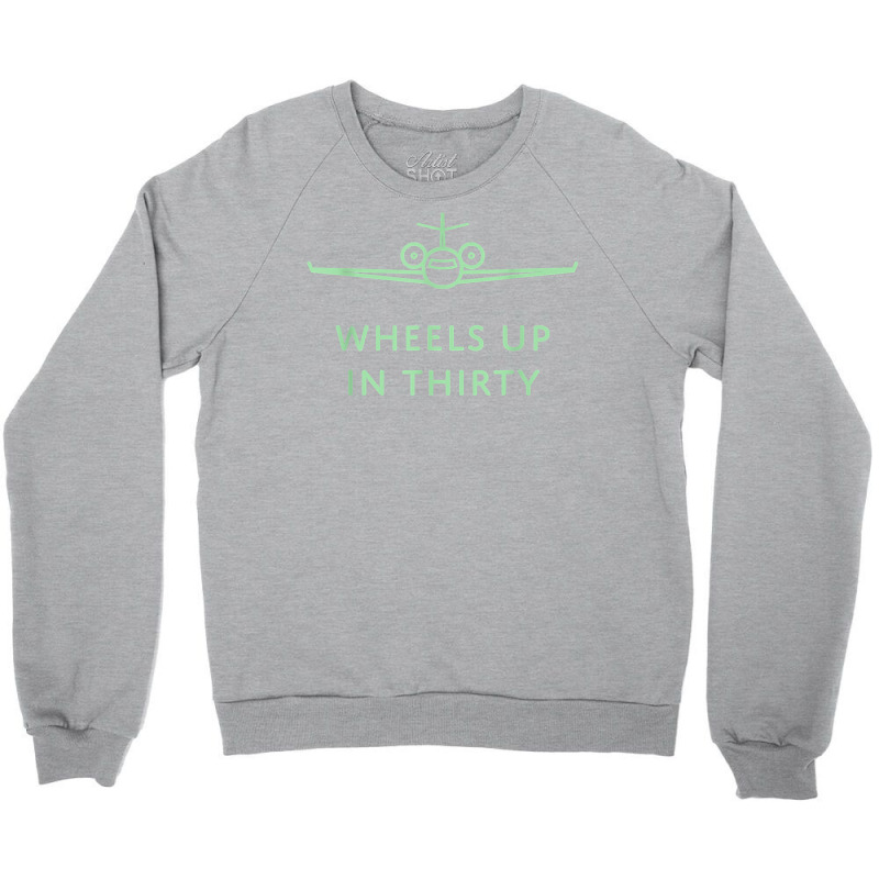 Wheels Up In Thirty (private Jet Lingo) T Shirt Crewneck Sweatshirt by emaliekrein | Artistshot