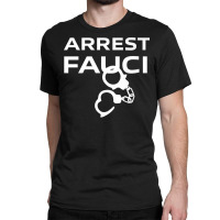 Arrest Fauci   Lied People Died   Conservative Premium T Shirt Classic T-shirt | Artistshot