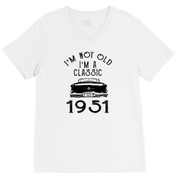i'm not old i'm a classic 1951 V-Neck Tee | Artistshot