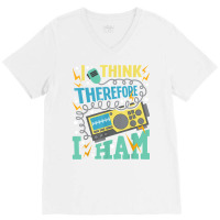 I Think Therefore I Ham   Ham Radio Amateur Radio Operator T Shirt V-neck Tee | Artistshot