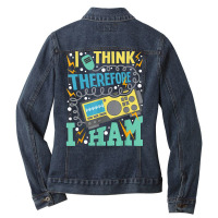 I Think Therefore I Ham   Ham Radio Amateur Radio Operator T Shirt Ladies Denim Jacket | Artistshot