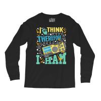 I Think Therefore I Ham   Ham Radio Amateur Radio Operator T Shirt Long Sleeve Shirts | Artistshot