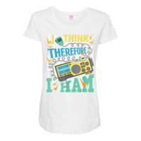 I Think Therefore I Ham   Ham Radio Amateur Radio Operator T Shirt Maternity Scoop Neck T-shirt | Artistshot