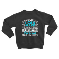 Audiologist Toddler Sweatshirt | Artistshot