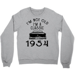 i'm not old i'm a classic 1954 Crewneck Sweatshirt | Artistshot