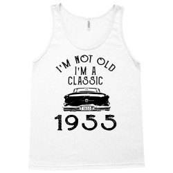 i'm not old i'm a classic 1955 Tank Top | Artistshot