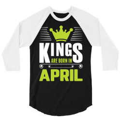 Kings Are Born In April 3/4 Sleeve Shirt | Artistshot