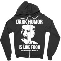 Dark Humor Is Like Food Not Everyone Gets It, Joseph Stalin T Shirt Zipper Hoodie | Artistshot